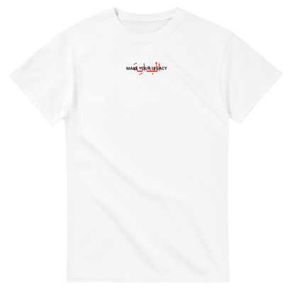 T-SHIRT BLANC "MAKE YOUR LEGACY"